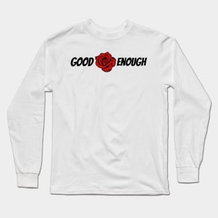 You Are Good Enough (Black) Long Sleeve T-Shirt